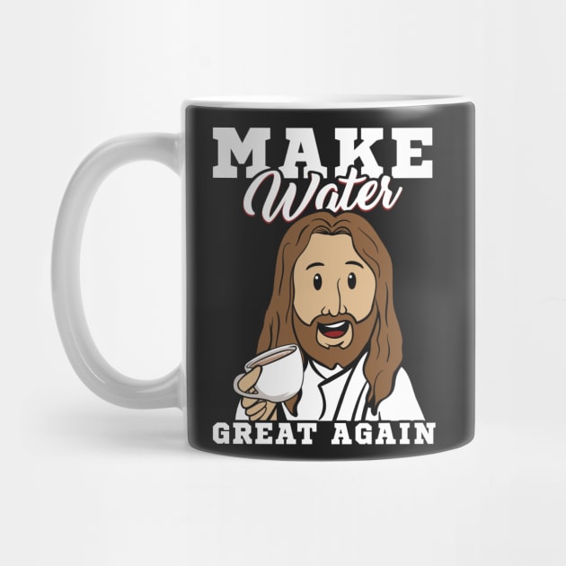 Make Water Great Again Quotations Jesus and Coffee by jaybeebrands